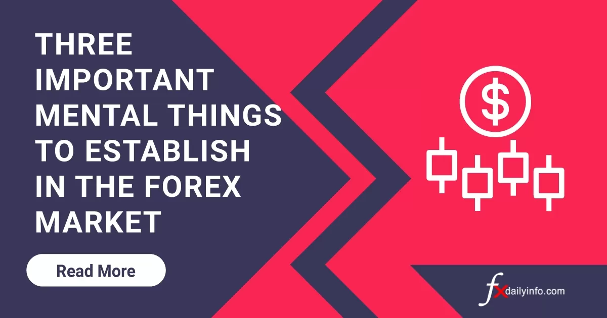 Three important mental things to establish in the forex market